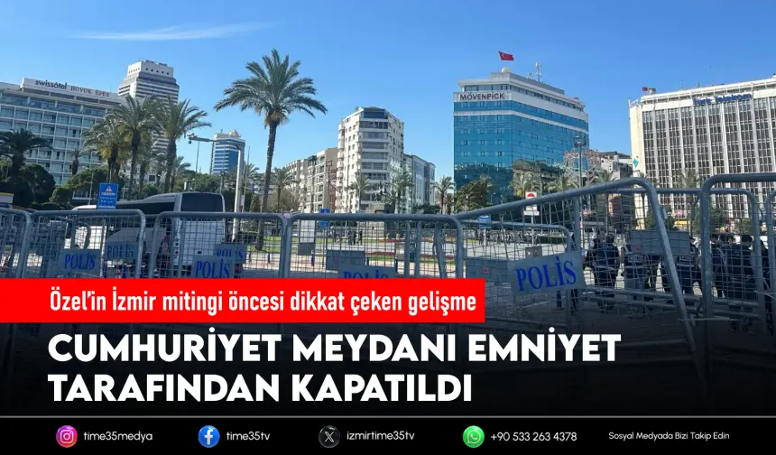 Cumhuriyet Meydanı’nda polis ablukası