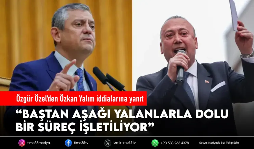 Özel’den Özkan Yalım’ın iddialarına sert yanıt