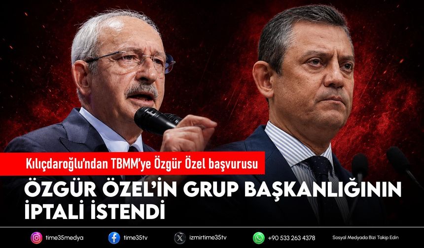 Kılıçdaroğlu’ndan TBMM’ye Özgür Özel başvurusu