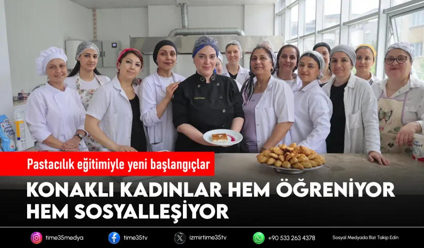 Konak’ta kadınlara pastacılık eğitimi desteği