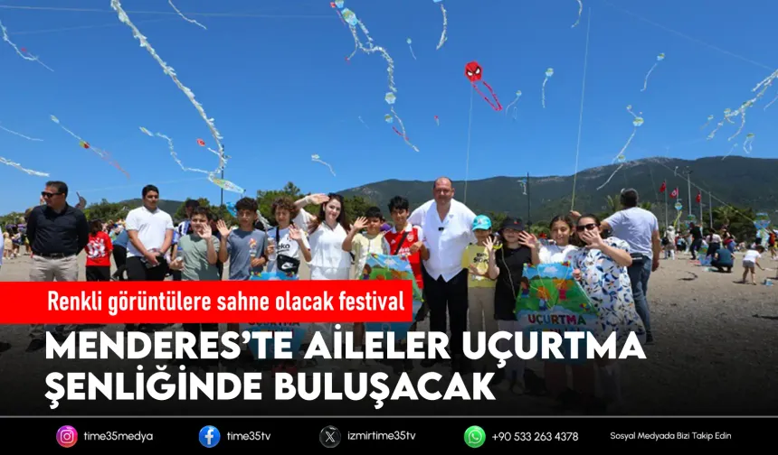 Menderes’te uçurtmalar gökyüzüyle buluşacak