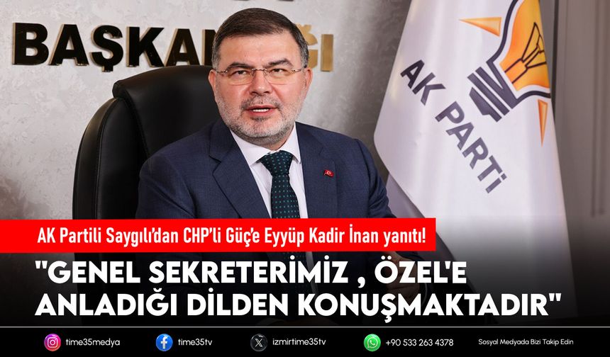 AK Partili Saygılı’dan CHP’li Güç’e Eyyüp Kadir İnan yanıtı!