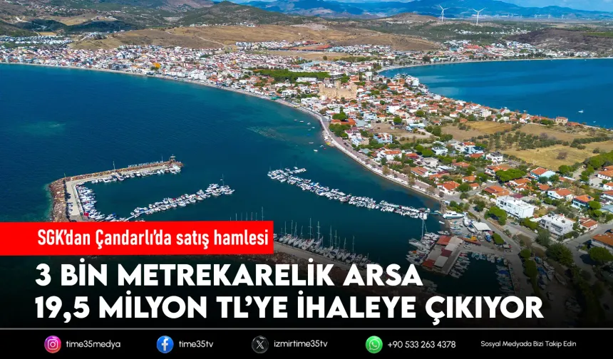 SGK’dan Çandarlı’da milyonluk satış