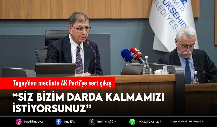 Tugay’dan mecliste AK Parti’ye sert çıkış