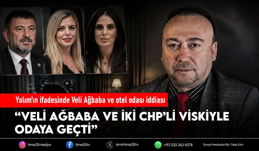Yalım’ın ifadesinde Veli Ağbaba ve otel odası iddiası