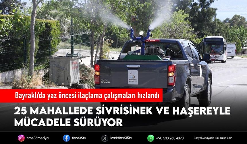 Bayraklı’da yaz öncesi ilaçlama çalışmaları hızlandı