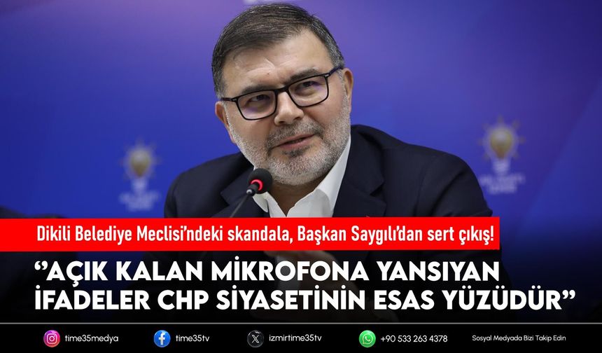 Dikili Belediye Meclisi’ndeki skandala, Başkan Saygılı’dan sert çıkış!