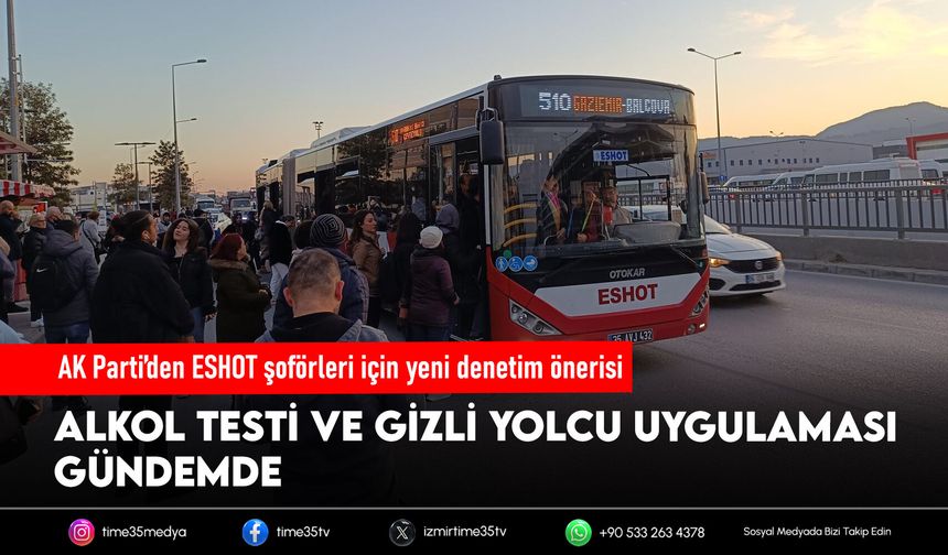 AK Parti’den ESHOT şoförleri için yeni denetim önerisi