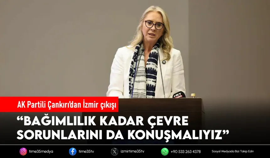 AK Partili Çankırı’dan Körfez ve Gediz çıkışı