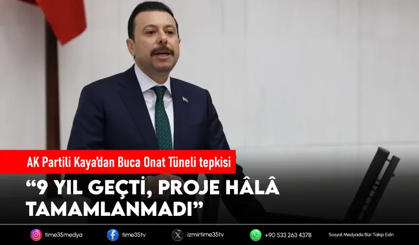 AK Partili Kaya’dan Buca Onat Tüneli tepkisi