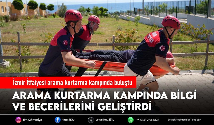 İzmir İtfaiyesi arama kurtarma kampında buluştu