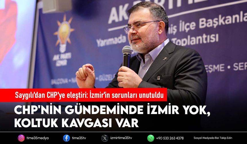 Başkan Saygılı'dan CHP'ye eleştiri: İzmir'in sorunları unutuldu