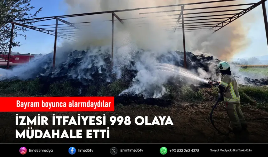 İzmir İtfaiyesi bayramda 998 olaya müdahale etti
