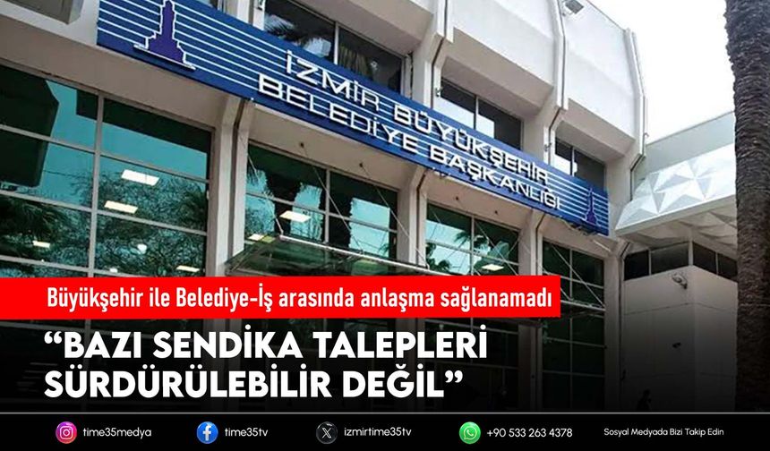 Büyükşehir ile Belediye-İş arasında anlaşma sağlanamadı