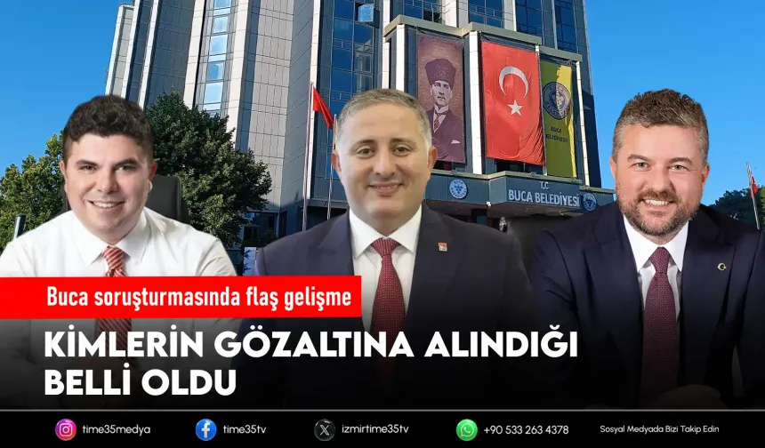 Buca operasyonunda gözaltına alınan isimler belli oldu