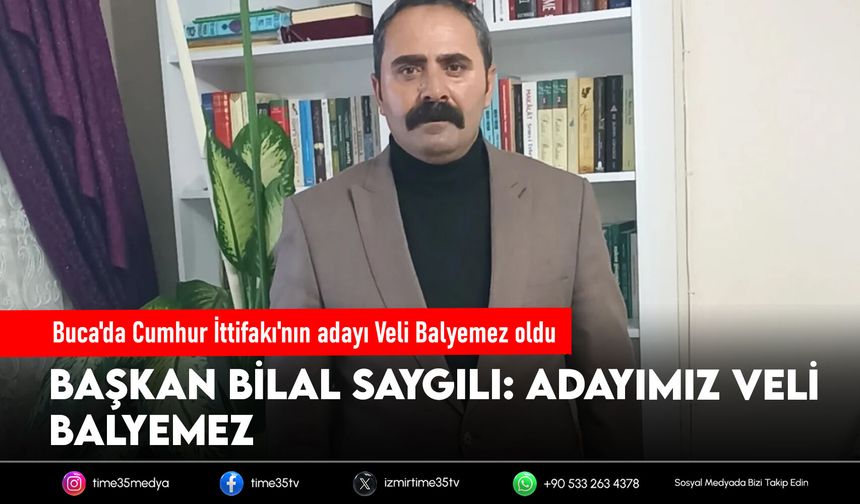 Buca'da Cumhur İttifakı'nın adayı Veli Balyemez oldu