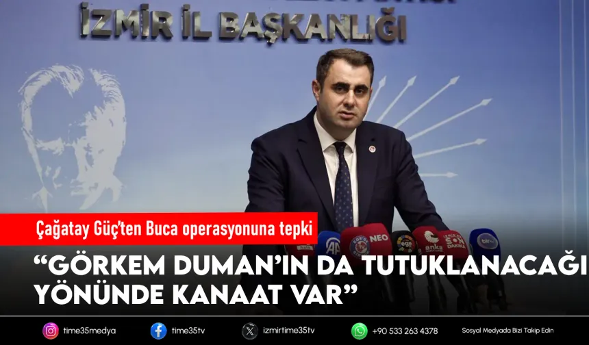 Çağatay Güç'ten Buca operasyonuna sert tepki