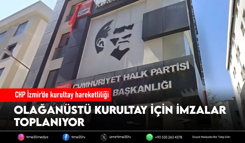 CHP İzmir’de olağanüstü kurultay için imza süreci başladı