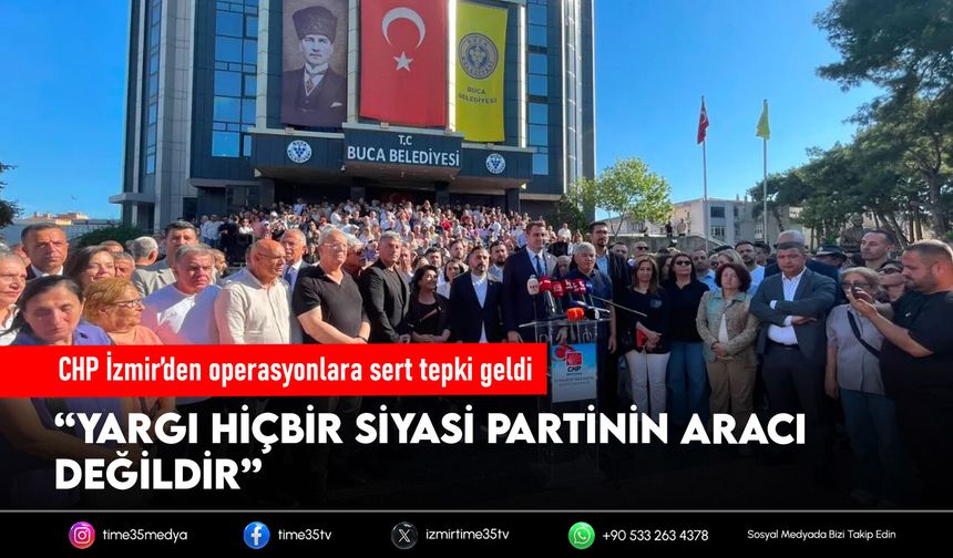 CHP İzmir’den operasyonlara sert tepki geldi