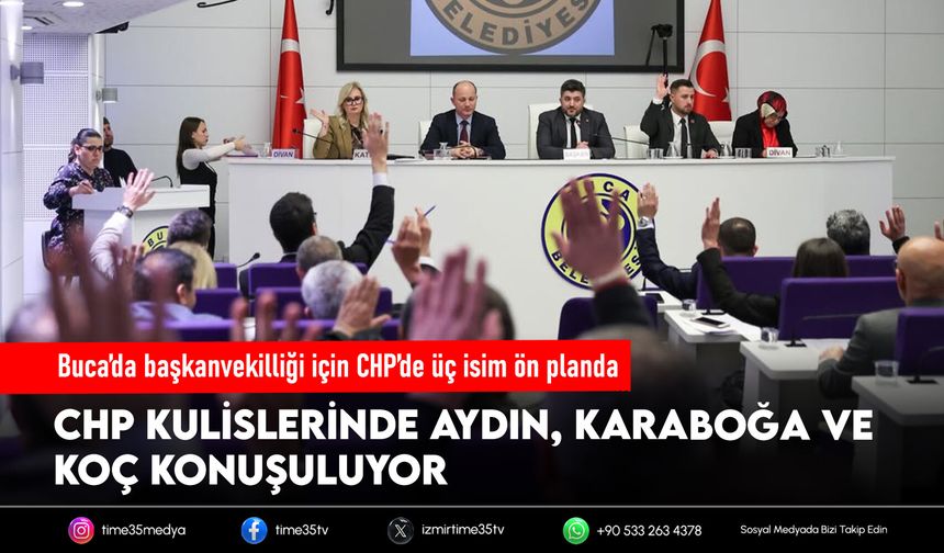 Buca’da başkanvekilliği kulisi: CHP’de üç isim öne çıkıyor