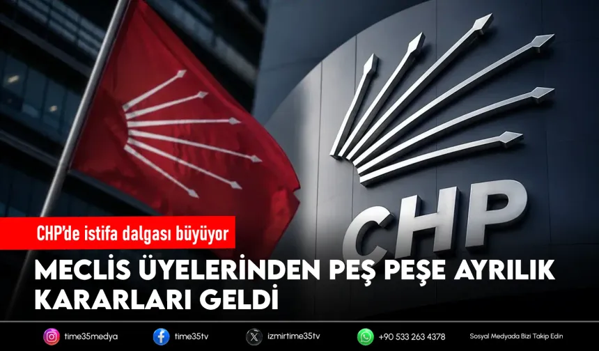 CHP İzmir’de istifa dalgası büyüyor