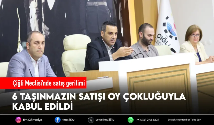 Çiğli Meclisi’nde taşınmaz satışı gerilimi