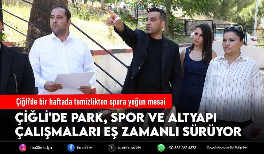 Çiğli'de bir haftada temizlikten spora yoğun mesai