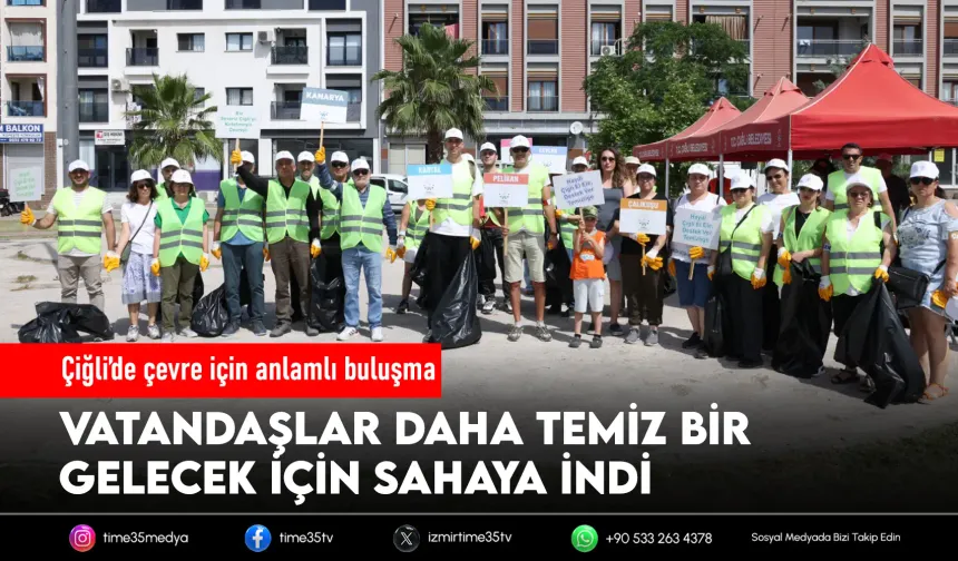 Çiğlililer çevre temizliği için buluştu