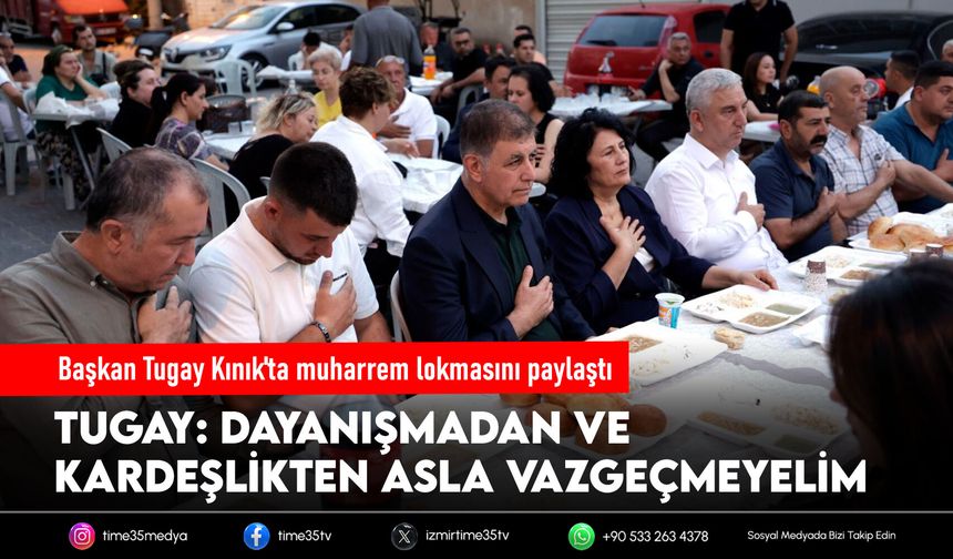 Başkan Tugay Kınık'ta muharrem lokmasını paylaştı