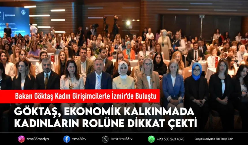 Bakan Göktaş Kadın Girişimcilerle İzmir'de Buluştu