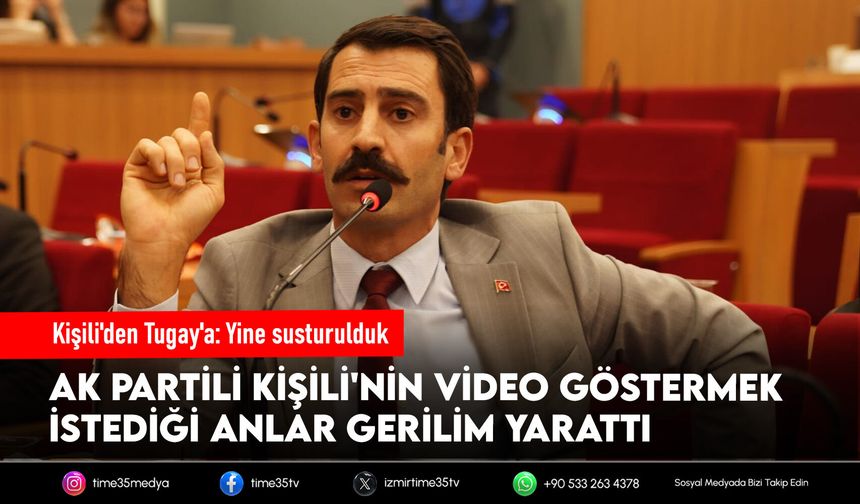 Mecliste “video” gerilimi: Kişili’den Tugay’a ‘susturuldum’ tepkisi!