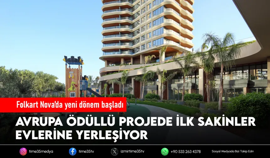 Avrupa'nın en iyisi Folkart Nova’da yaşam başladı