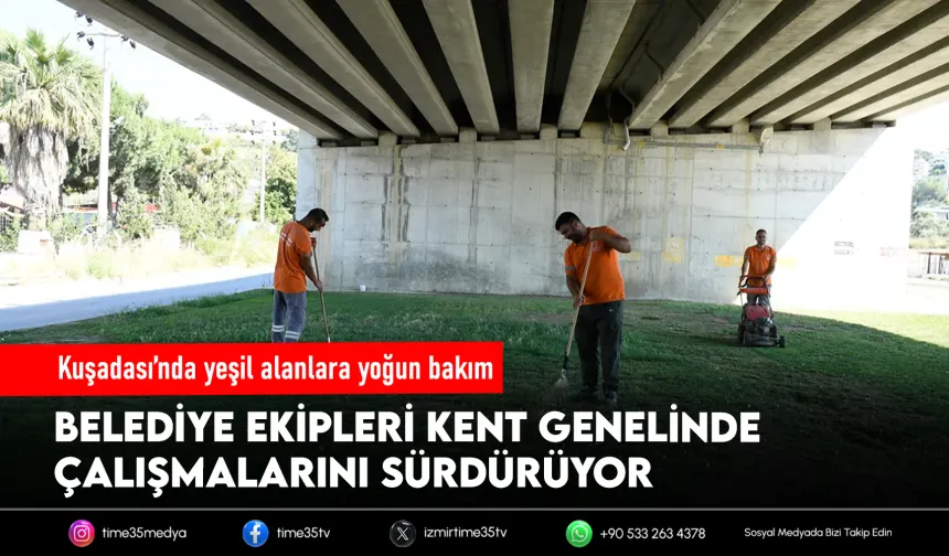 Kuşadası Belediyesi’nden yeşil dokuya titiz dokunuş