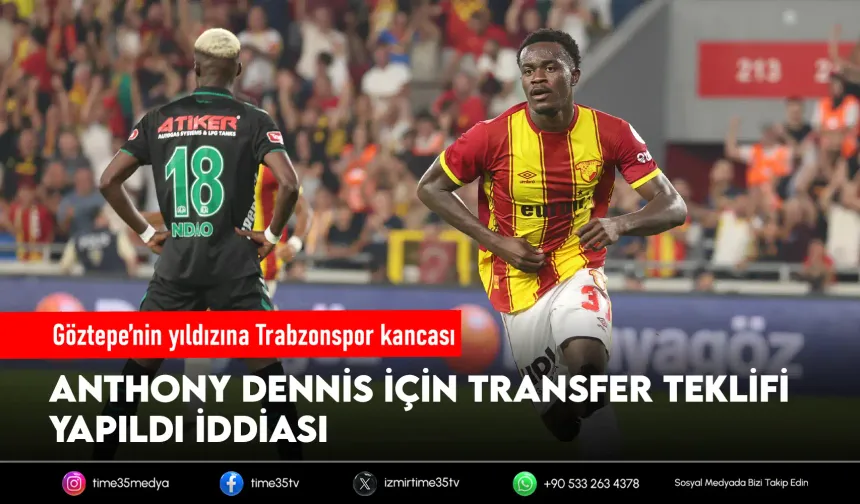 Göztepe’de Dennis Trabzonspor’un radarında