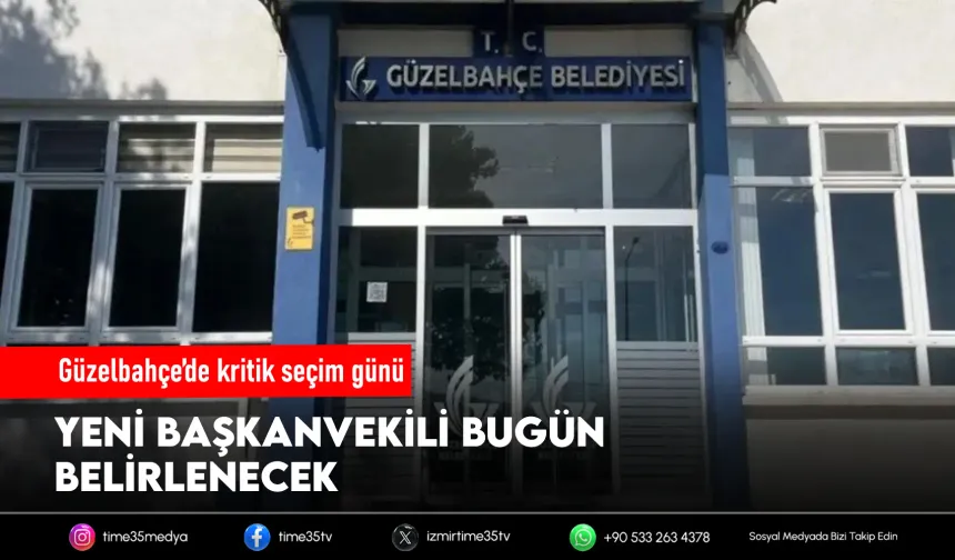 Güzelbahçe’de başkanvekili bugün belli oluyor