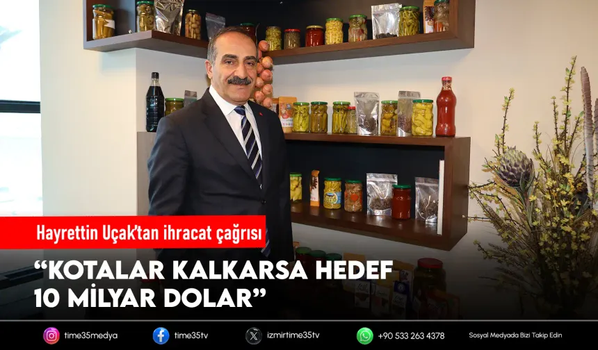 Hayrettin Uçak'tan ihracat için kritik çağrı