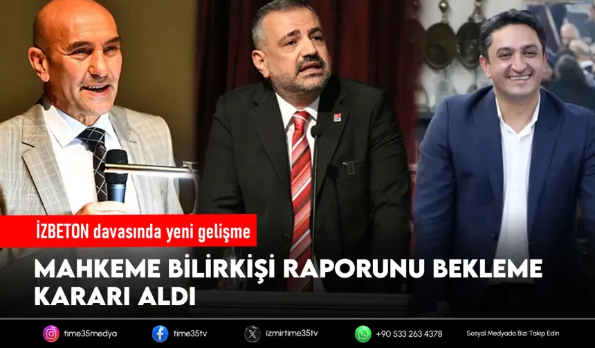 İZBETON asfalt davasında rapor beklenecek