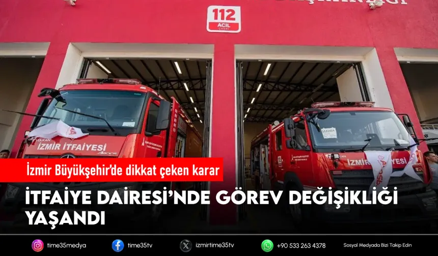 İzmir İtfaiyesi’nde görev değişimi