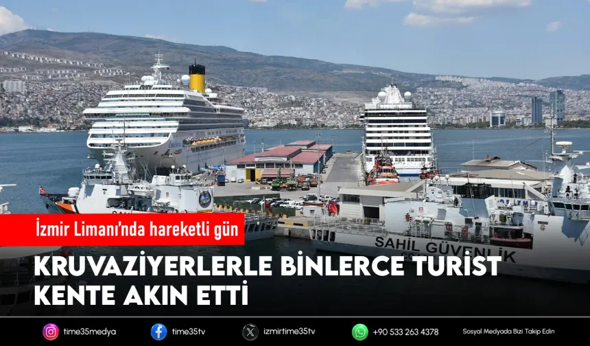 İzmir'e 2 kruvaziyer gemisi 3 bin 341 yolcu getirdi
