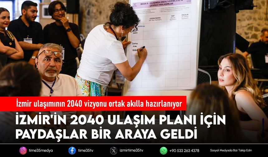 İzmir ulaşımının 2040 vizyonu ortak akılla hazırlanıyor