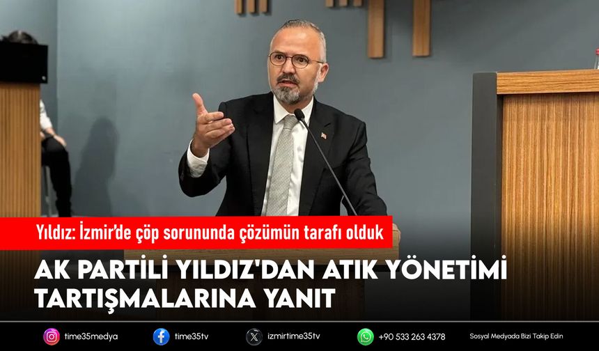 AK Partili Yıldız: İzmir’de çöp sorununda çözümün tarafı olduk