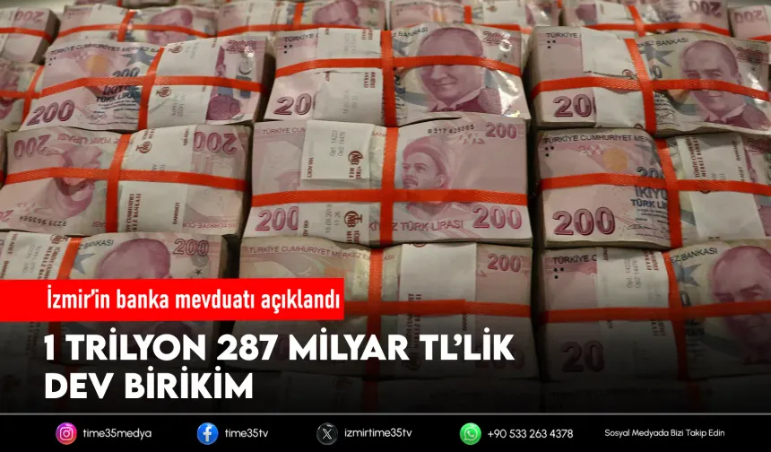 İzmirlilerin bankalardaki parası 1,3 trilyon liraya dayandı