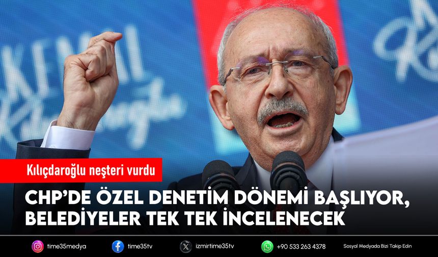 Kılıçdaroğlu neşteri vurdu: CHP’li belediyeler tek tek incelenecek