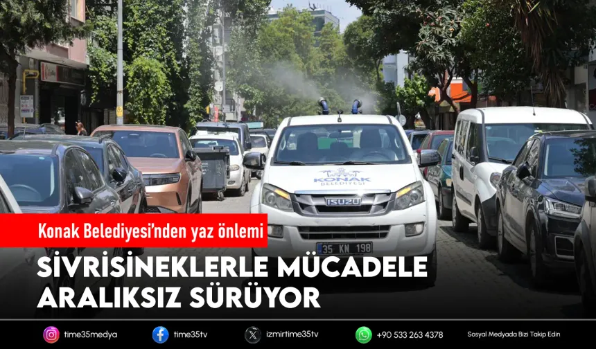 Konak’ta sivrisineklere karşı 7 gün 24 saat mücadele