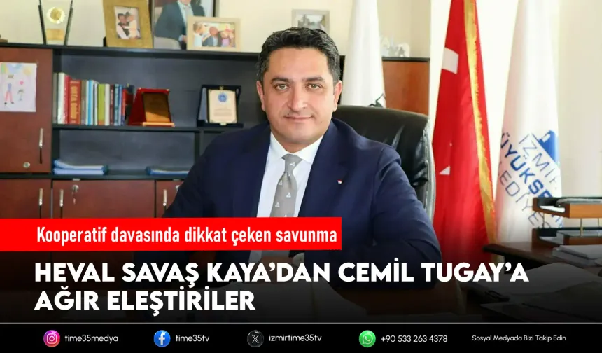 Heval Savaş Kaya'dan Cemil Tugay'a sert suçlama