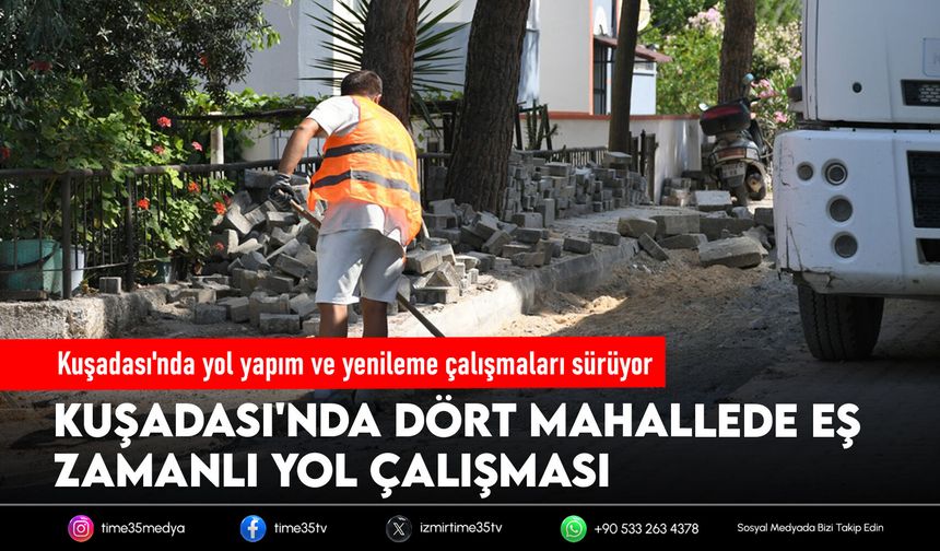 Kuşadası'nda yol yapım ve yenileme çalışmaları sürüyor