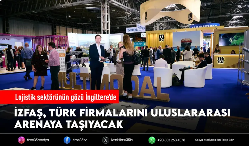 İZFAŞ, Türk lojistik sektörünü İngiltere’ye taşıyor