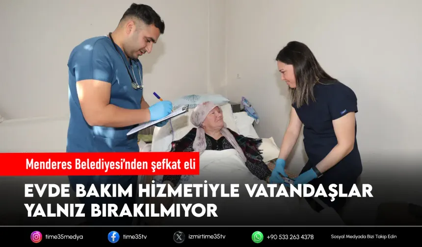Menderes’in evde bakımı mutlu ediyor