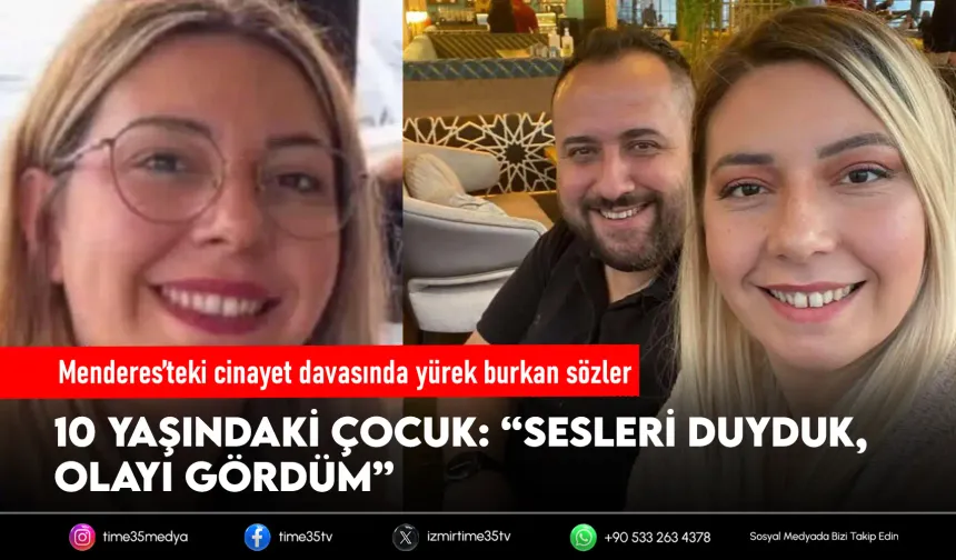 İzmir’de vahşet davasında çocuklar tanık olarak dinlendi