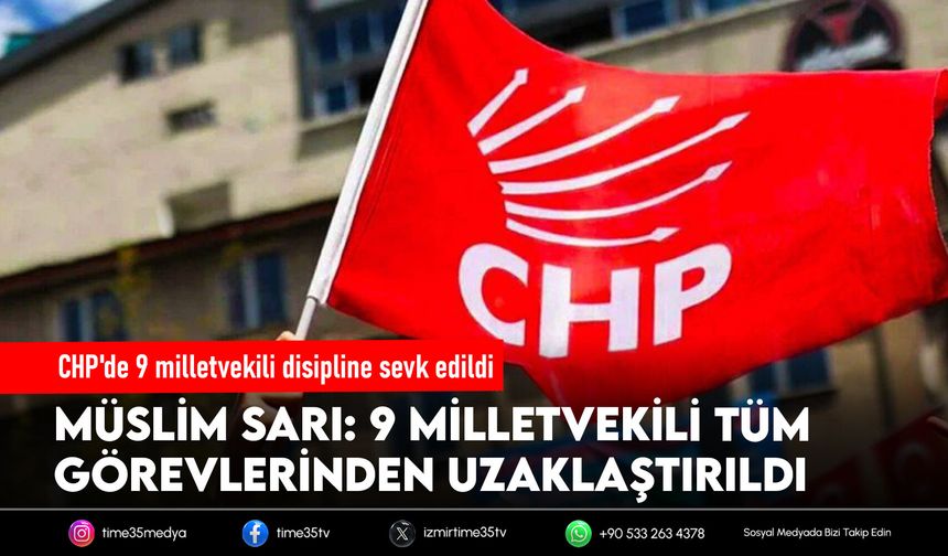 CHP'de 9 milletvekili disipline sevk edildi